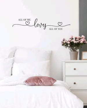 Home Decor - Wall Decal - all of me loves all of you